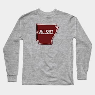 Get Out...and Explore Arkansas | Funny Tourism Hiking Long Sleeve T-Shirt